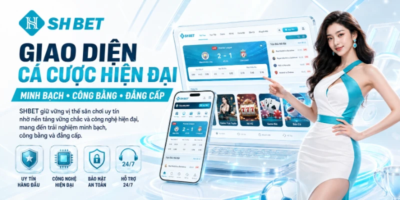 Giao diện cá cược hiện đại tại SHBET